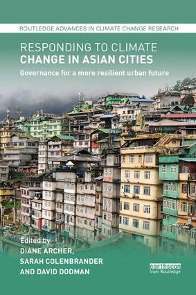 Responding to Climate Change in Asian Cities (Governance for a more resilient urban future) by Diane Archer, Sarah Colenbrander, David Dodman, 9781138393448