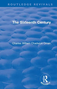 Revival: The Sixteenth Century (1936) - 9781138567313 by Charles William Chadwick Oman, 9781138567313