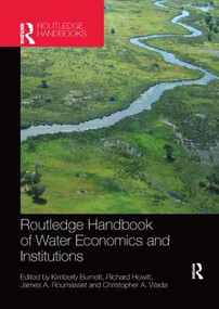 Routledge Handbook of Water Economics and Institutions by Kimberly Burnett, Richard Howitt, James A. Roumasset, Christopher A. Wada, 9781138573192