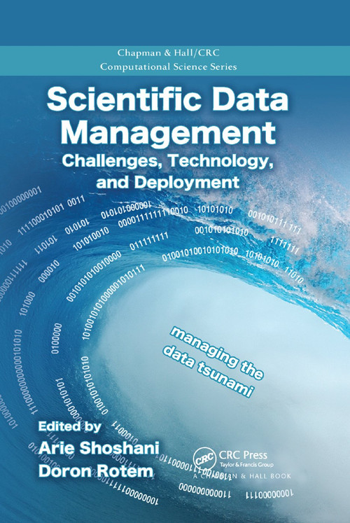 Scientific Data Management (Challenges, Technology, and Deployment) by Arie Shoshani, Doron Rotem, 9780367384760
