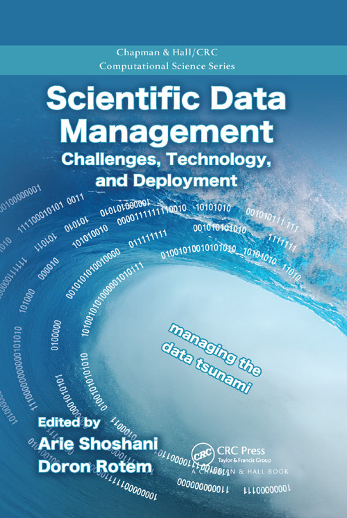 Scientific Data Management (Challenges, Technology, and Deployment) by Arie Shoshani, Doron Rotem, 9780367384760