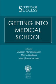 Secrets of Success: Getting into Medical School by Viyaasan Mahalingasivam, Marc Gladman, Manoj Ramachandran, 9781853158377