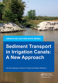 Sediment Transport in Irrigation Canals (A New Approach) by Herman Depeweg, Krishna P. Paudel, Néstor Méndez V, 9781138026957