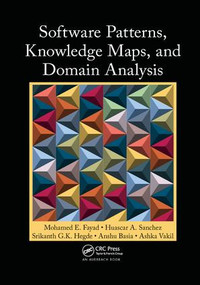 Software Patterns, Knowledge Maps, and Domain Analysis by Mohamed E. Fayad, Huascar A. Sanchez, Srikanth G.K. Hegde, Anshu Basia, Ashka Vakil, 9781138033733