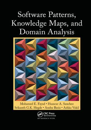 Software Patterns, Knowledge Maps, and Domain Analysis by Mohamed E. Fayad, Huascar A. Sanchez, Srikanth G.K. Hegde, Anshu Basia, Ashka Vakil, 9781138033733