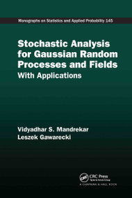 Stochastic Analysis for Gaussian Random Processes and Fields (With Applications) by Vidyadhar S. Mandrekar, Leszek Gawarecki, 9780367738143