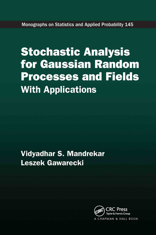 Stochastic Analysis for Gaussian Random Processes and Fields (With Applications) by Vidyadhar S. Mandrekar, Leszek Gawarecki, 9780367738143
