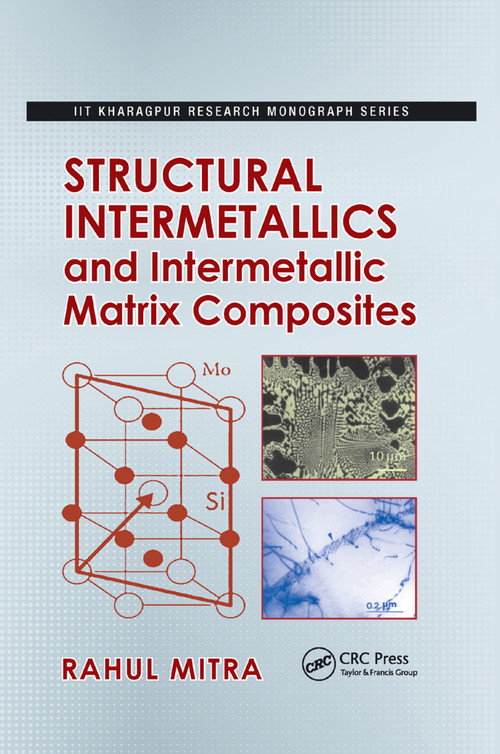 Structural Intermetallics and Intermetallic Matrix Composites by Rahul Mitra, 9780367377694