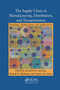 The Supply Chain in Manufacturing, Distribution, and Transportation (Modeling, Optimization, and Applications) by Kenneth D. Lawrence, Ronald K. Klimberg, Virginia M. Miori, 9781138372696