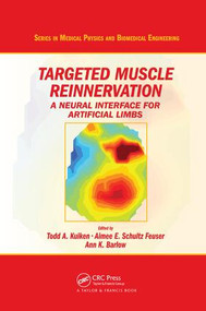 Targeted Muscle Reinnervation (A Neural Interface for Artificial Limbs) by Todd A. Kuiken, Aimee E. Schultz Feuser, Ann K. Barlow, 9781138198647