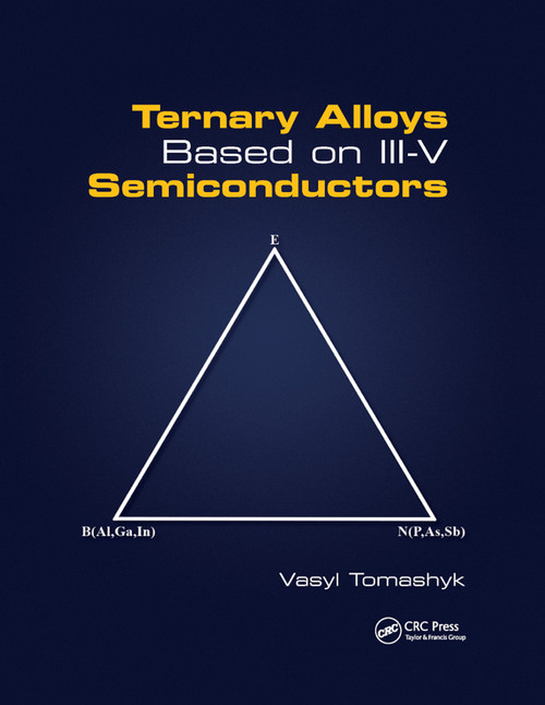Ternary Alloys Based on III-V Semiconductors by Vasyl Tomashyk, 9780367889760