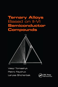 Ternary Alloys Based on II-VI Semiconductor Compounds by Vasyl Tomashyk, Petro Feychuk, Larysa Shcherbak, 9780367866938