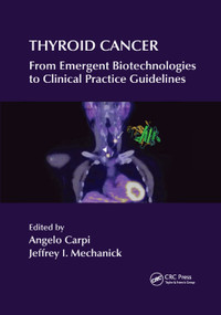 Thyroid Cancer (From Emergent Biotechnologies to Clinical Practice Guidelines) by Angelo Carpi, Jeffrey I Mechanick, 9780367382711
