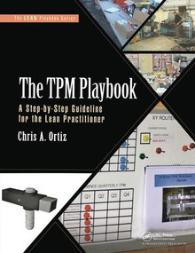The TPM Playbook (A Step-by-Step Guideline for the Lean Practitioner) by Chris A. Ortiz, 9781498741668