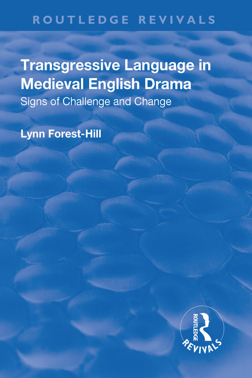 Transgressive Language in Medieval English Drama by Lynn Forest-Hill, 9781138718692