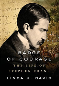 Badge of Courage (The Life of Stephen Crane) by Linda H. Davis, 9781684427314
