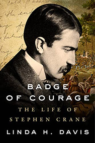 Badge of Courage (The Life of Stephen Crane) - 9781684427307 by Linda H. Davis, 9781684427307
