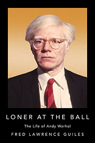 Loner at the Ball (The Life of Andy Warhol) - 9781684427925 by Fred Lawrence Guiles, 9781684427925