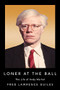 Loner at the Ball (The Life of Andy Warhol) - 9781684427925 by Fred Lawrence Guiles, 9781684427925