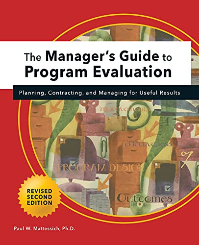 Manager's Guide to Program Evaluation: 2nd Edition (Planning, Contracting, & Managing for Useful Results) - 9781684427888 by Paul W Mattessich, 9781684427888