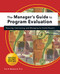 Manager's Guide to Program Evaluation: 2nd Edition (Planning, Contracting, & Managing for Useful Results) - 9781684427888 by Paul W Mattessich, 9781684427888