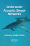 Underwater Acoustic Sensor Networks by Yang Xiao, 9780367384067