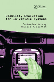 Usability Evaluation for In-Vehicle Systems by Catherine Harvey, Neville A. Stanton, 9780367380168