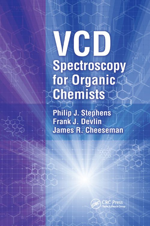 VCD Spectroscopy for Organic Chemists by Philip J. Stephens, Frank J. Devlin, James R. Cheeseman, 9780367381202