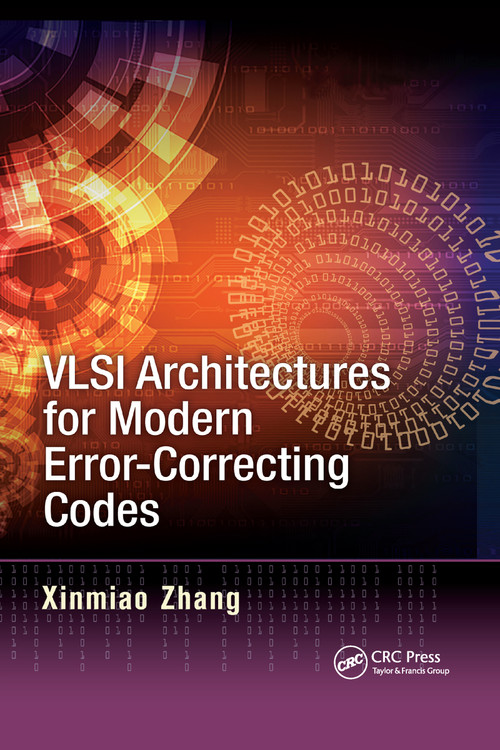 VLSI Architectures for Modern Error-Correcting Codes by Xinmiao Zhang, 9780367738037
