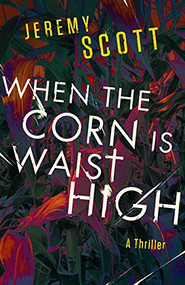 When the Corn Is Waist High by Jeremy Scott, 9781684426478