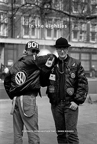 In the Eighties (Portraits from Another Time) by Derek Ridgers, 9781908211569