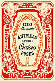 Animals Strike Curious Poses - 9781956046182 by Elena Passarello, 9781956046182