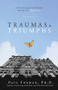 Traumas and Triumphs (A Psychologist's Personal Recipe for Happiness) by Paul Foxman, 9781684428243