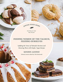 Feeding Women of the Talmud, Feeding Ourselves by Kenden Alfond, 9781684427017