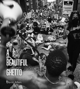 A Beautiful Ghetto by Devin Allen, Keeanga-Yamahtta Taylor, 9781642594560