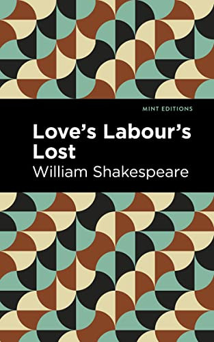 Love Labour's Lost by William Shakespeare, Mint Editions, 9781513211862