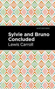 Sylvie and Bruno Concluded - 9781513211824 by Lewis Carroll, Mint Editions, 9781513211824