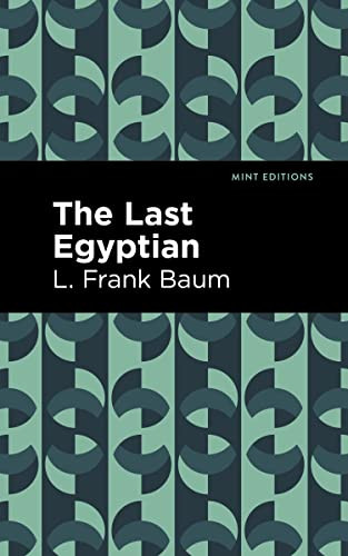The Last Egyptian - 9781513211756 by L. Frank Baum, Mint Editions, 9781513211756
