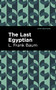 The Last Egyptian - 9781513211756 by L. Frank Baum, Mint Editions, 9781513211756