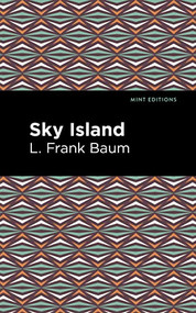 Sky Island - 9781513211763 by L. Frank Baum, Mint Editions, 9781513211763
