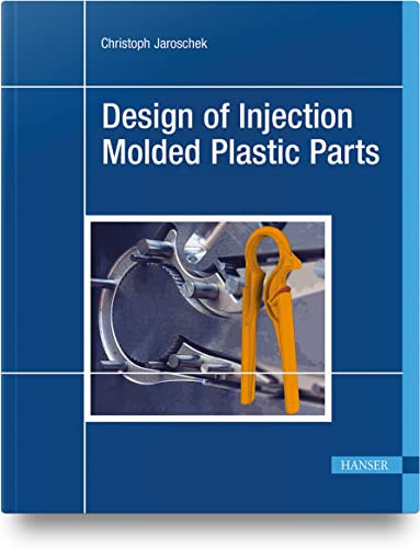 Design of Injection Molded Plastic Parts by Christoph Jaroschek, 9781569908938