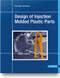 Design of Injection Molded Plastic Parts by Christoph Jaroschek, 9781569908938