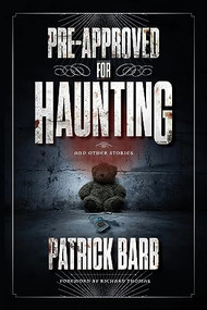 Pre-Approved for Haunting (And Other Stories) - 9781684429479 by Patrick Barb, 9781684429479