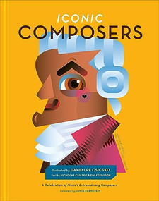 Iconic Composers (A Celebration of Music's Extraordinary Composers) by David Lee Csicsko, Nicholas Csicsko, Emi Ferguson, Jamie Bernstein, 9781951963149
