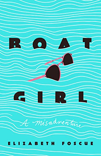Boat Girl (A Misadventure) by Elizabeth Foscue, 9781684429455