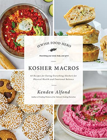 Kosher Macros (63 Recipes for Eating Everything (Kosher) for Physical Health and Emotional Balance) - 9781684429066 by Kenden Alfond, 9781684429066