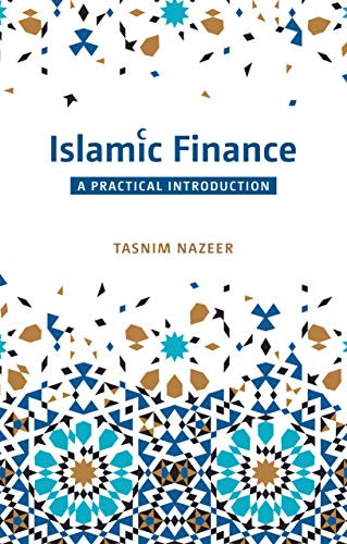 Islamic Finance: A Practical Introduction by Tasnim Nazeer, 9780860376354
