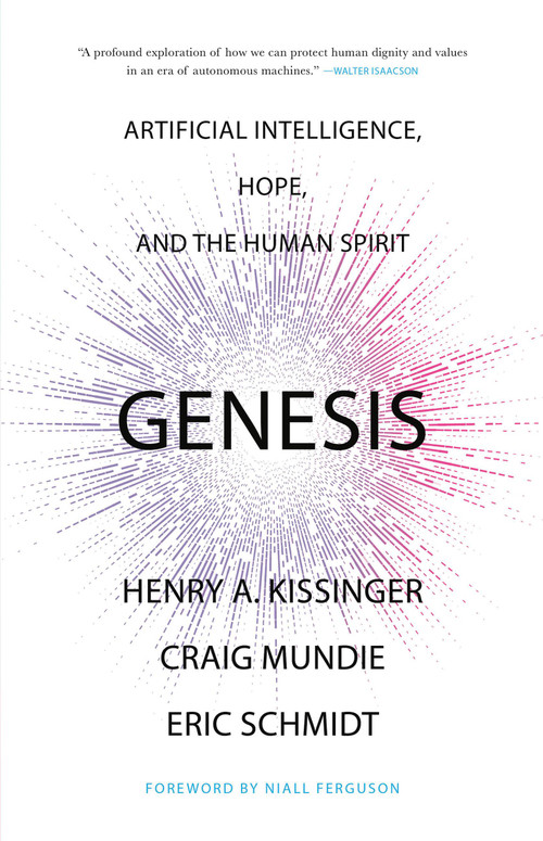 Genesis (Artificial Intelligence, Hope, and the Human Spirit) - 9780316581295 by Henry A. Kissinger, Eric Schmidt, Craig Mundie, Niall Ferguson, 9780316581295