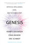 Genesis (Artificial Intelligence, Hope, and the Human Spirit) - 9780316581295 by Henry A. Kissinger, Eric Schmidt, Craig Mundie, Niall Ferguson, 9780316581295