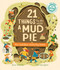 21 Things to Do With a Mud Pie (An Outdoor Activity Book) by Jane Wilsher, Teo Georgiev, 9780711292642